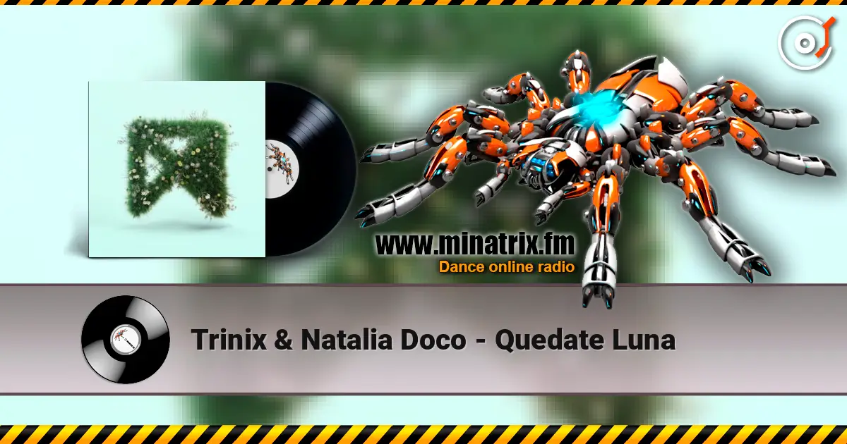 Trinix & Natalia Doco - Quedate Luna слухати онлайн у високій якості | Minatrix.FM