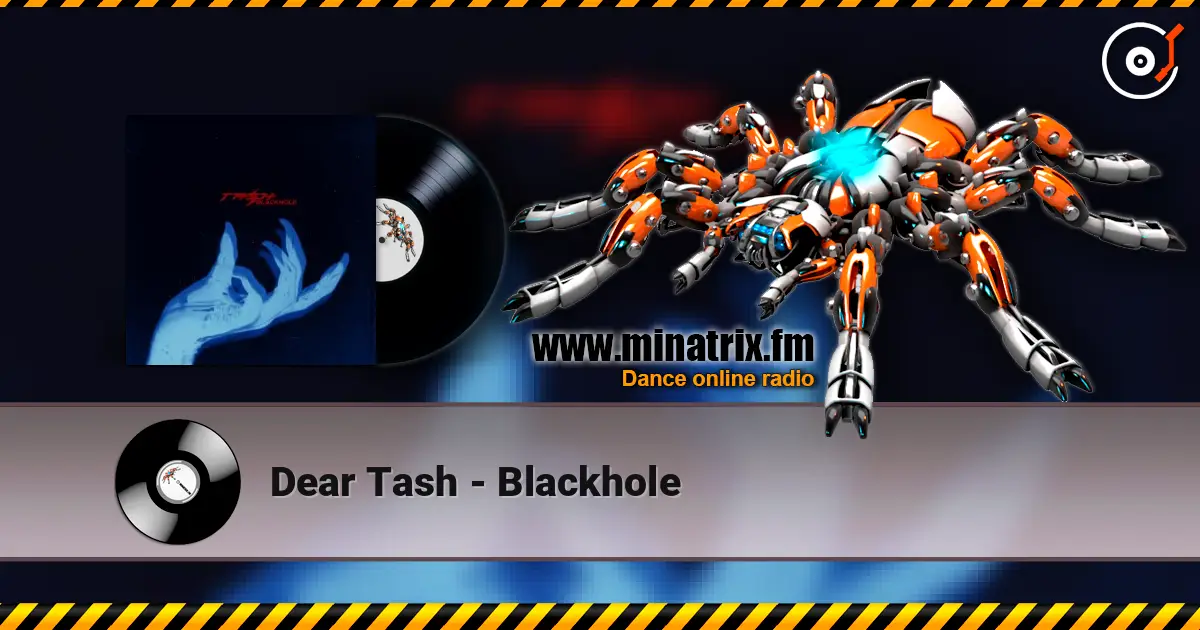 Dear Tash - Blackhole listen online in high quality | Minatrix.FM
