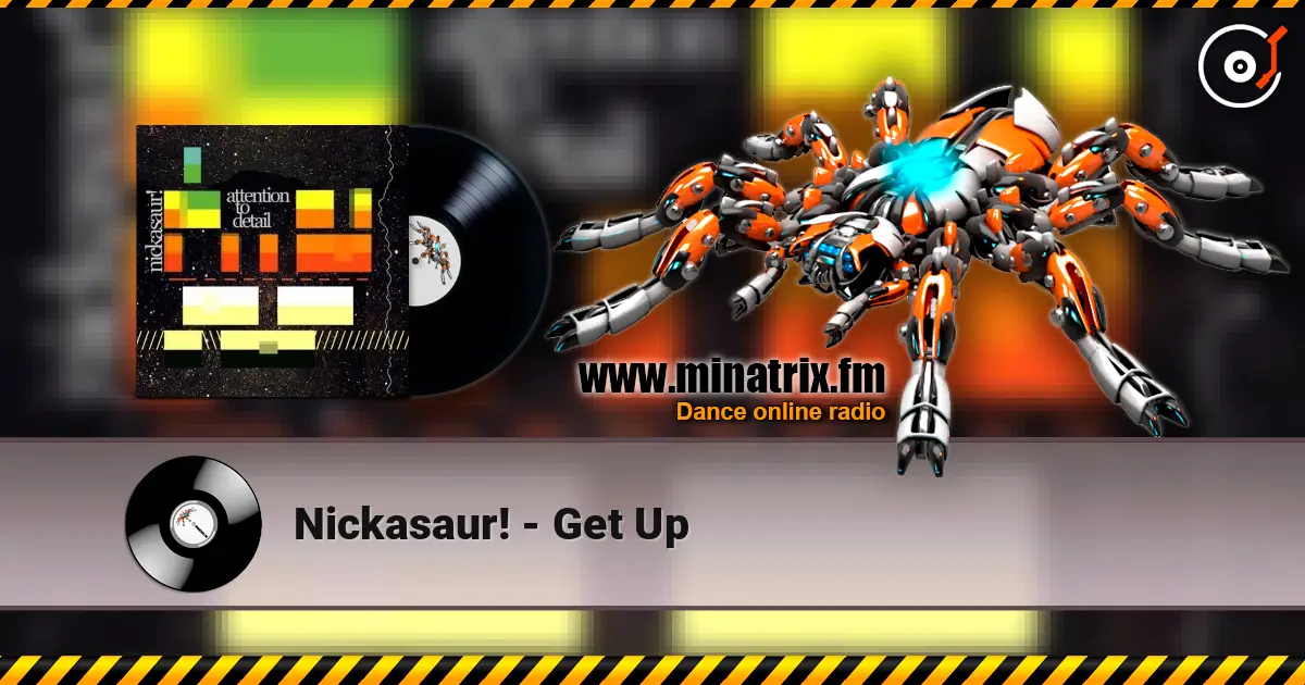 Nickasaur! - Get Up listen online in high quality | Minatrix.FM