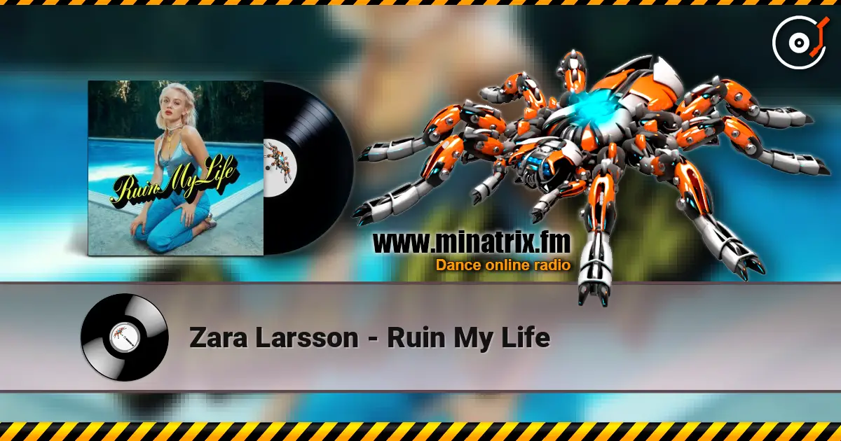Zara Larsson - Ruin My Life listen online in high quality | Minatrix.FM