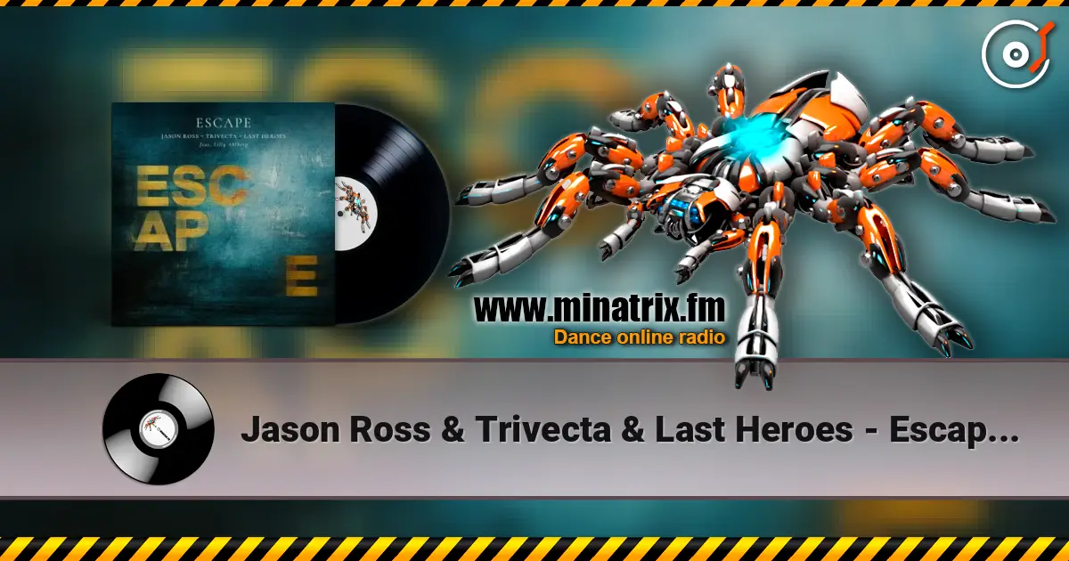 Jason Ross & Trivecta & Last Heroes - Escape (Lilly Ahlberg) слухати онлайн у високій якості | Minatrix.FM