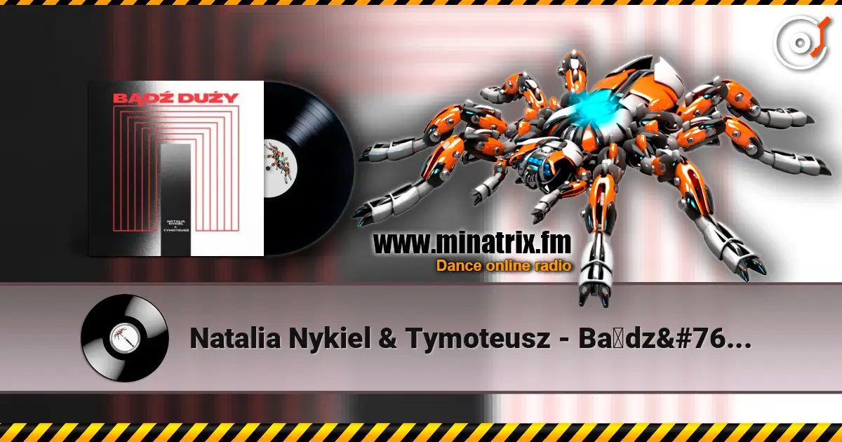 Natalia Nykiel & Tymoteusz - Bądź duży слухати онлайн у високій якості | Minatrix.FM