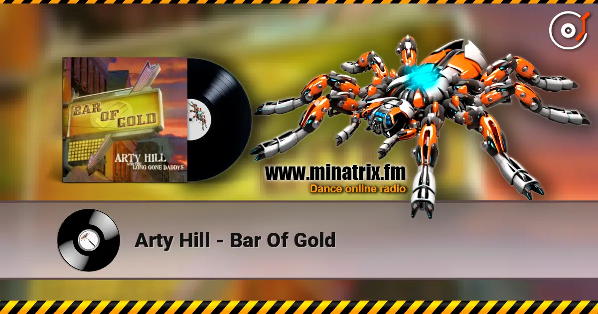 Arty Hill - Bar Of Gold listen online in high quality | Minatrix.FM