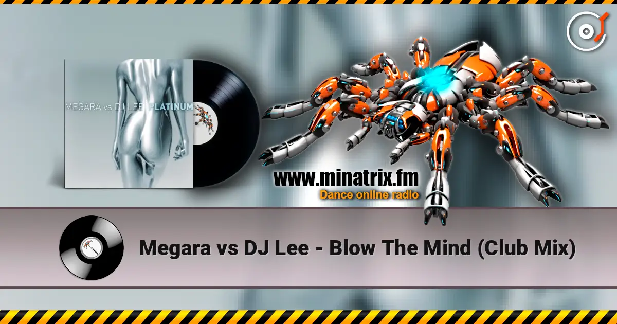 Megara vs DJ Lee - Blow The Mind (Club Mix) ������� ���������