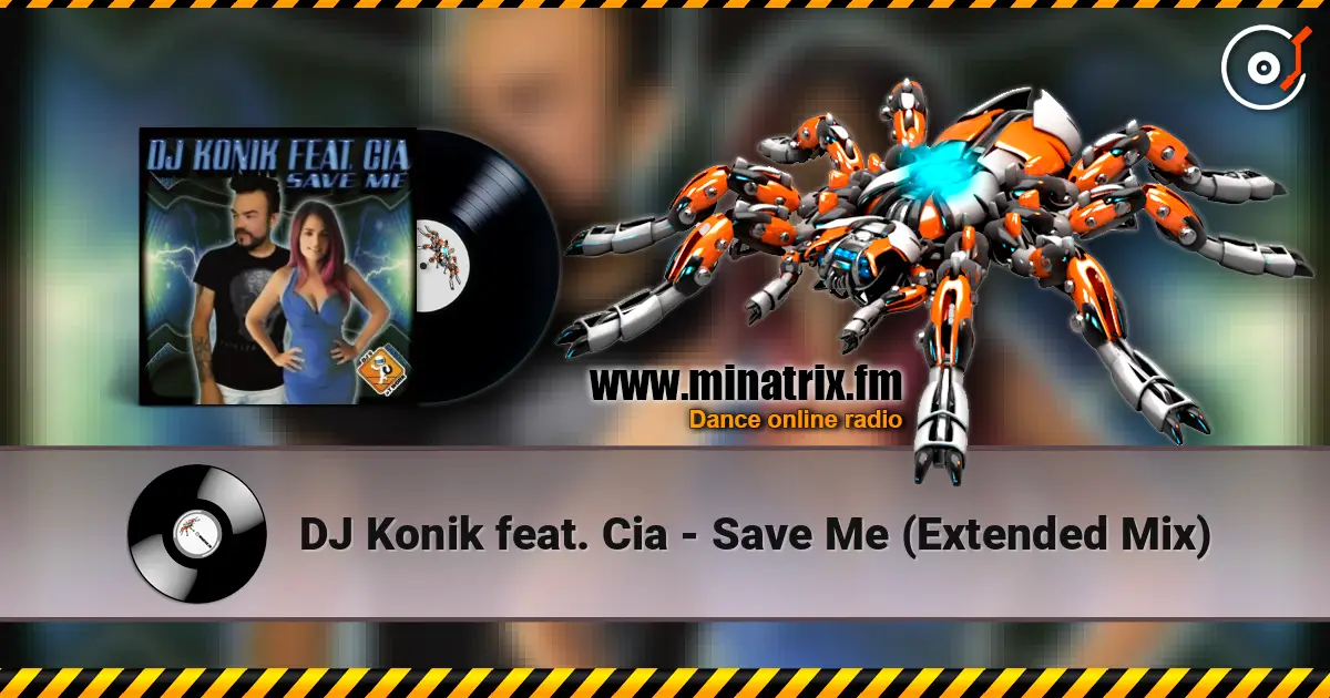 DJ Konik feat. Cia - Save Me (Extended Mix) listen online in high quality | Minatrix.FM