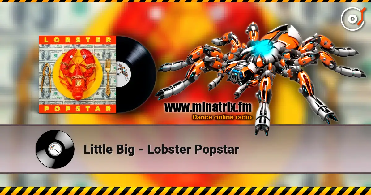Little Big - Lobster Popstar слухати онлайн у високій якості | Minatrix.FM