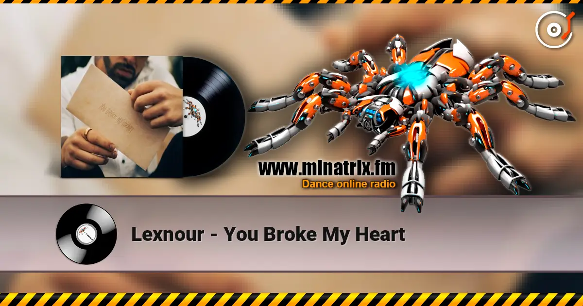 Lexnour - You Broke My Heart слухати онлайн у високій якості | Minatrix.FM