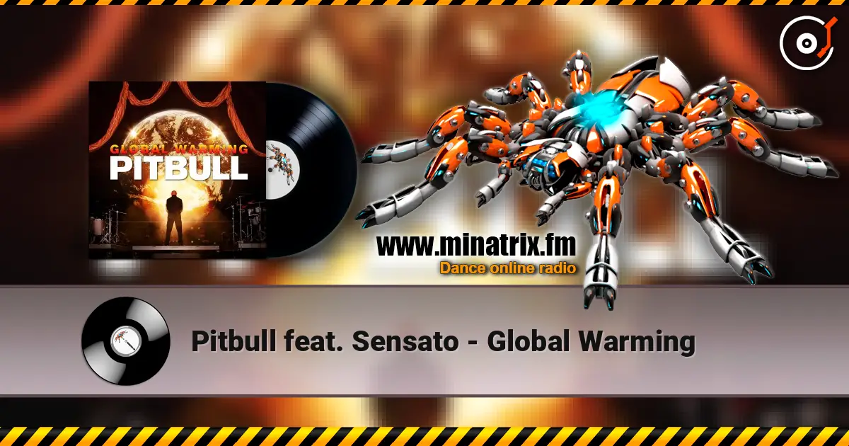 Pitbull feat. Sensato - Global Warming listen online in high quality | Minatrix.FM
