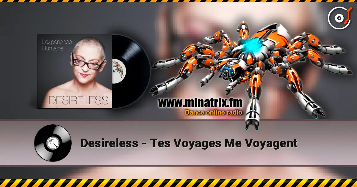 Desireless - Tes Voyages Me Voyagent слухати онлайн у високій якості | Minatrix.FM