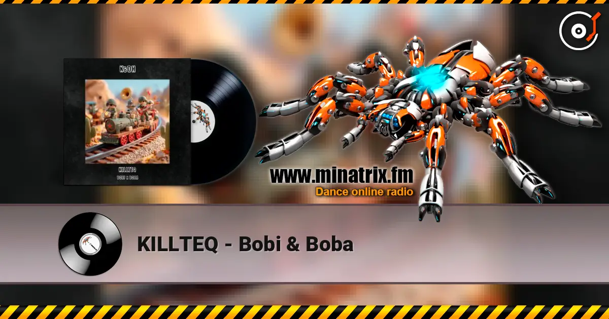 KILLTEQ - Bobi & Boba слухати онлайн у високій якості | Minatrix.FM
