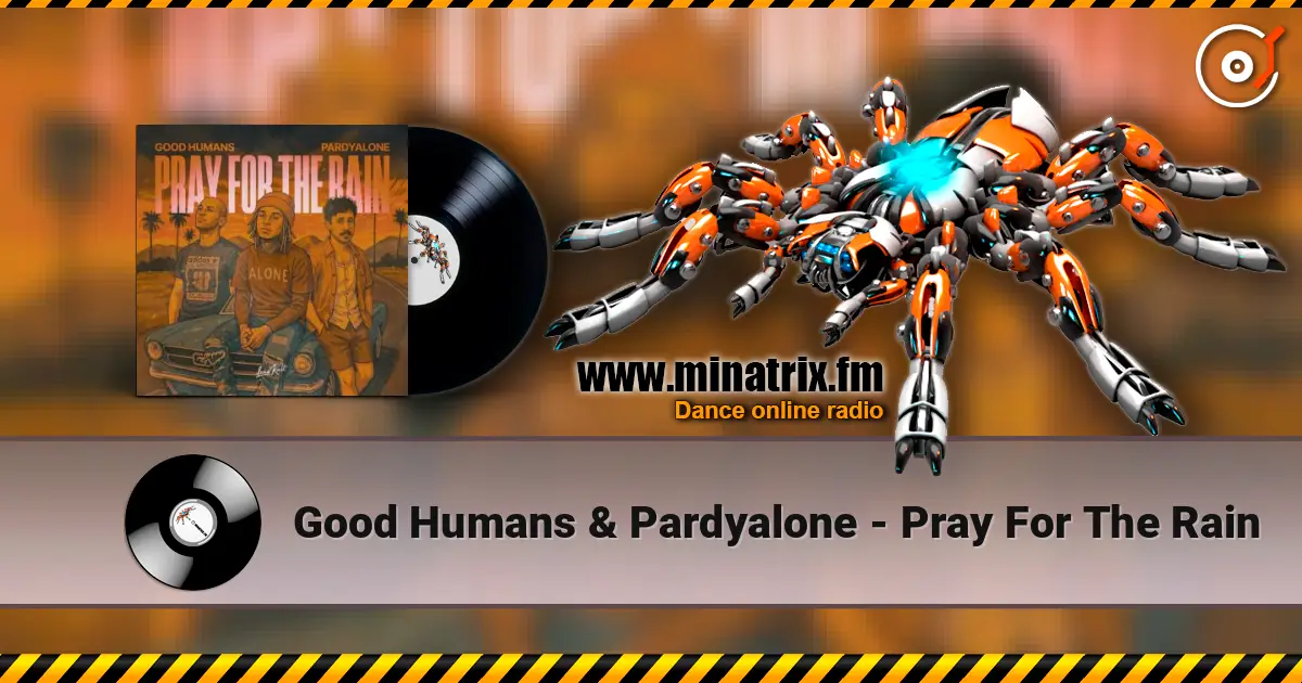 Good Humans & Pardyalone - Pray For The Rain слухати онлайн у високій якості | Minatrix.FM