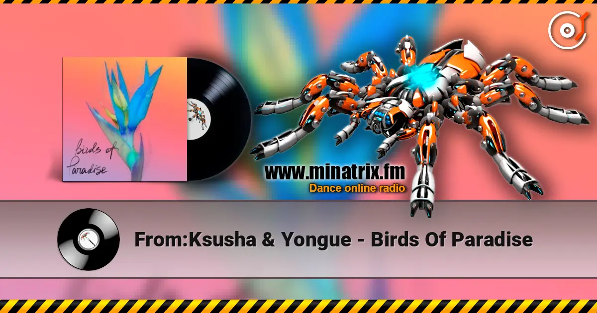 From:Ksusha & Yongue - Birds Of Paradise listen online in high quality | Minatrix.FM