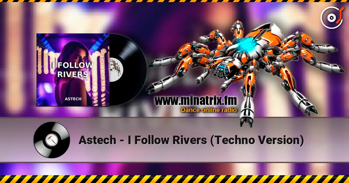 Astech - I Follow Rivers (Techno Version) listen online in high quality | Minatrix.FM