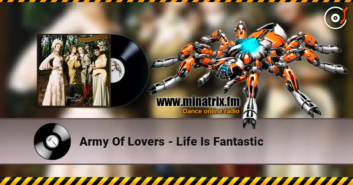 Army Of Lovers - Life Is Fantastic listen online in high quality | Minatrix.FM