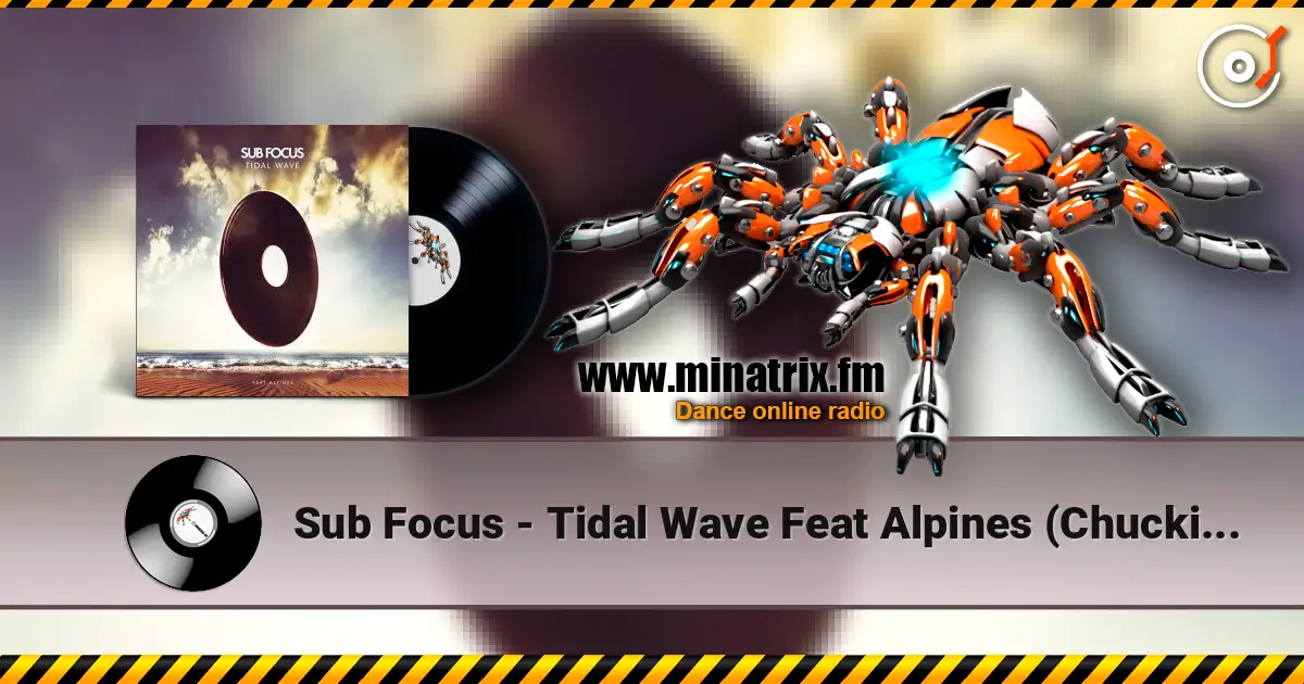 Sub Focus - Tidal Wave Feat Alpines (Chuckie Remix) listen online in high quality | Minatrix.FM