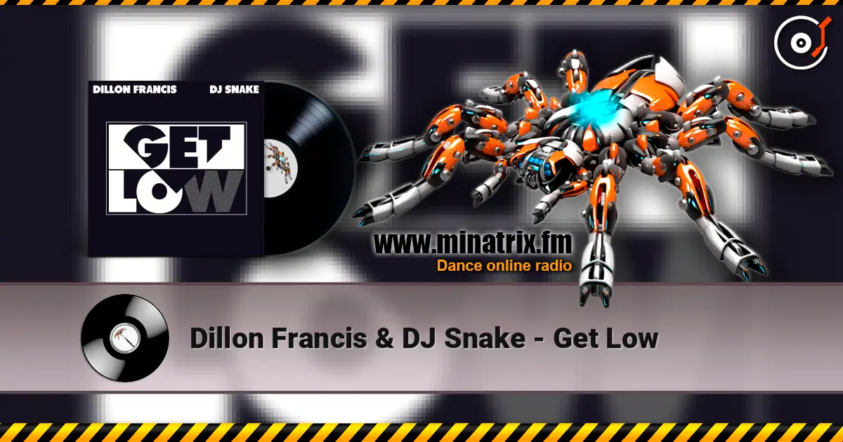 Dillon Francis & DJ Snake - Get Low слухати онлайн у високій якості | Minatrix.FM