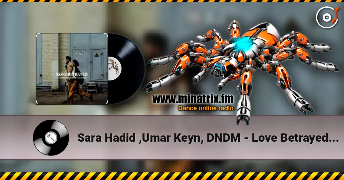 Sara Hadid ,Umar Keyn, DNDM - Love Betrayed (2025) слухати онлайн у високій якості | Minatrix.FM