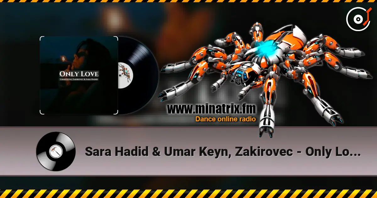 Sara Hadid & Umar Keyn, Zakirovec - Only Love (Original Mix) слухати онлайн у високій якості | Minatrix.FM