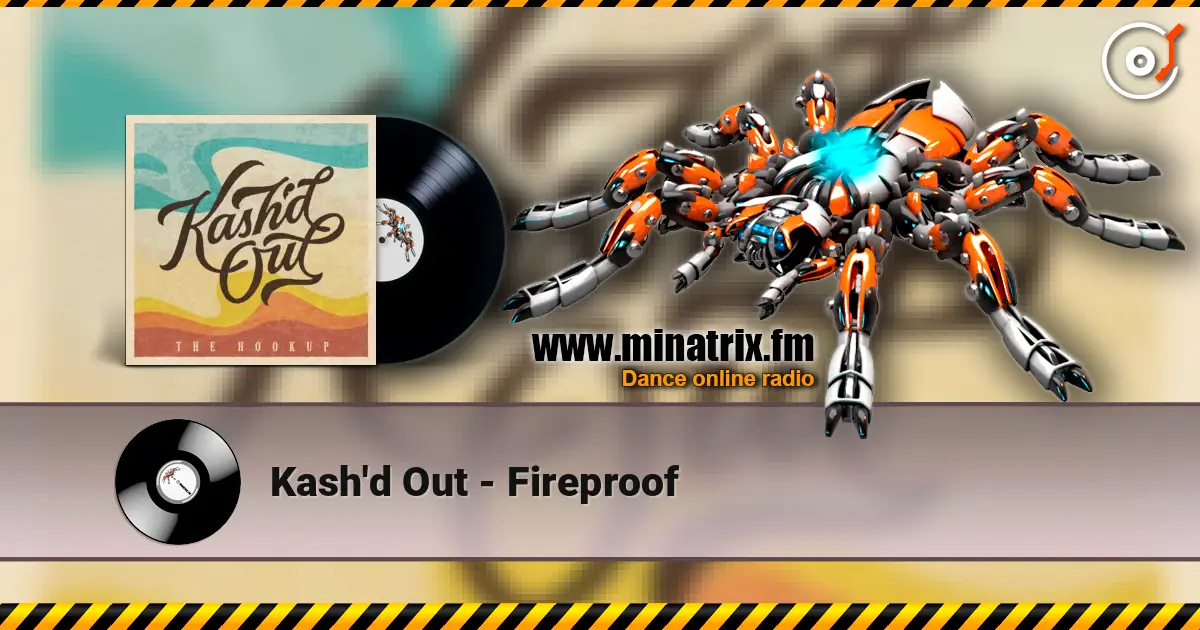 Kash'd Out - Fireproof слухати онлайн у високій якості | Minatrix.FM