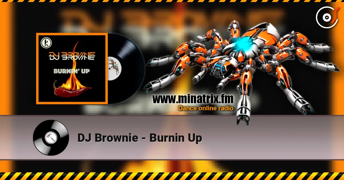 DJ Brownie - Burnin Up listen online in high quality | Minatrix.FM