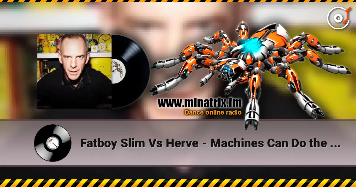 Fatboy Slim Vs Herve - Machines Can Do the Work (Afghan Headspin Remix) listen online in high quality | Minatrix.FM