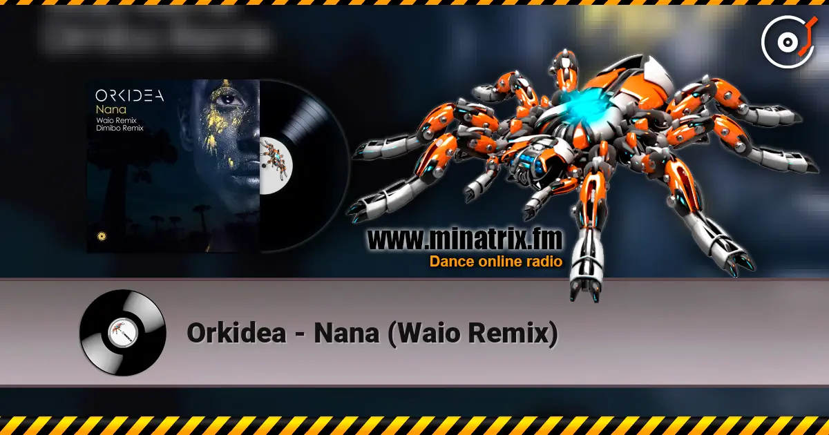 Orkidea - Nana (Waio Remix) слухати онлайн у високій якості | Minatrix.FM