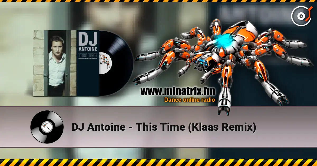 DJ Antoine - This Time (Klaas Remix) слухати онлайн у високій якості | Minatrix.FM