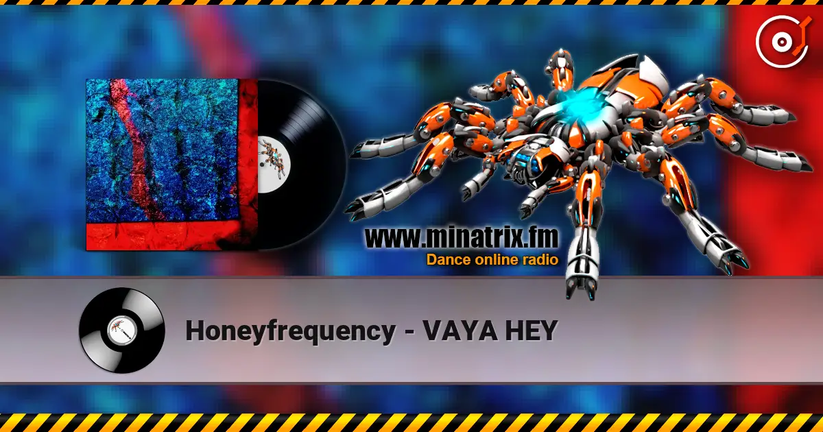 Honeyfrequency - VAYA HEY listen online in high quality | Minatrix.FM