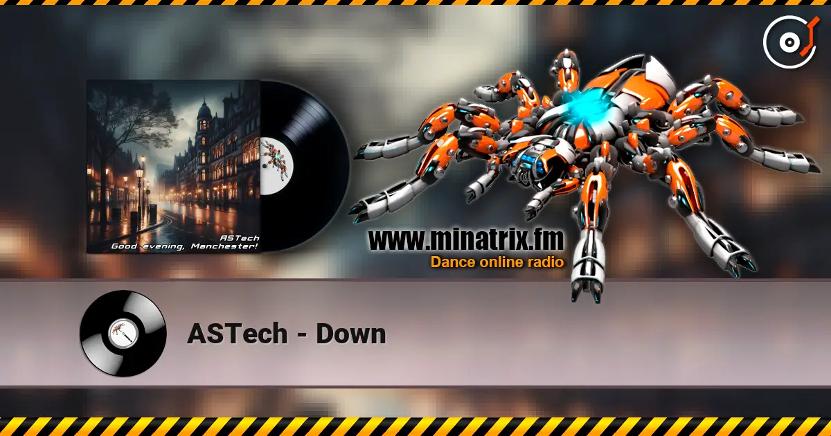 ASTech - Down слухати онлайн у високій якості | Minatrix.FM