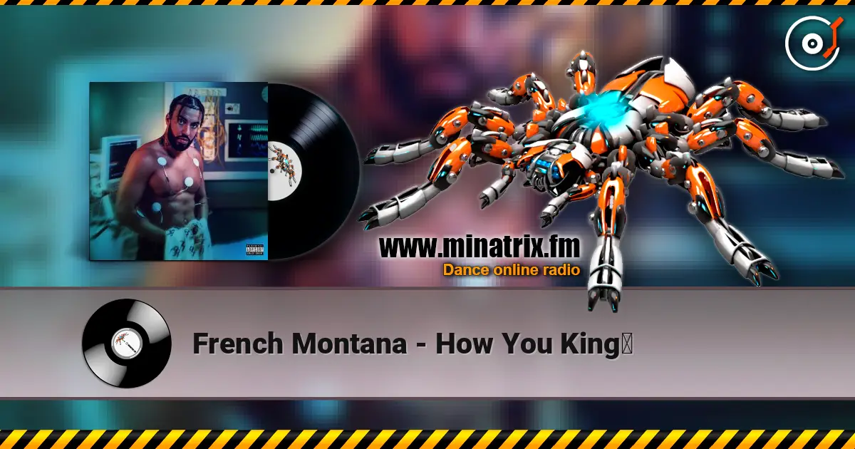 French Montana - How You King？ listen online in high quality | Minatrix.FM