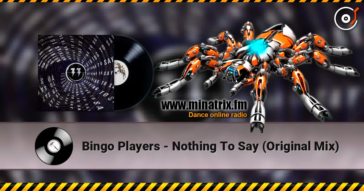 Bingo Players - Nothing To Say (Original Mix) listen online in high quality | Minatrix.FM