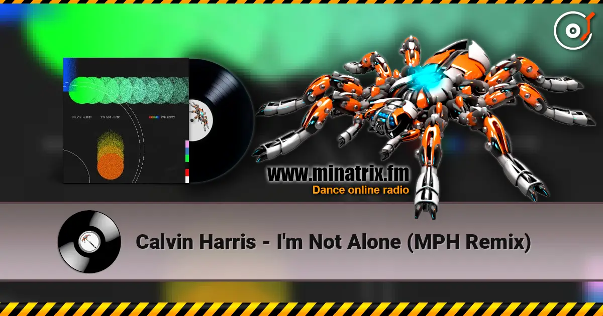 Calvin Harris - I'm Not Alone (MPH Remix) слухати онлайн у високій якості | Minatrix.FM