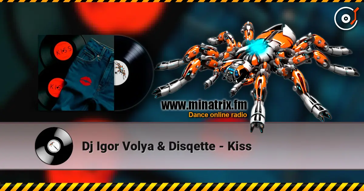 Dj Igor Volya & Disqette - Kiss слухати онлайн у високій якості | Minatrix.FM