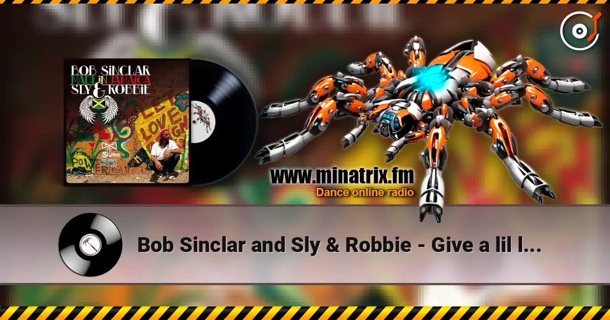 Bob Sinclar and Sly & Robbie - Give a lil  love listen online in high quality | Minatrix.FM