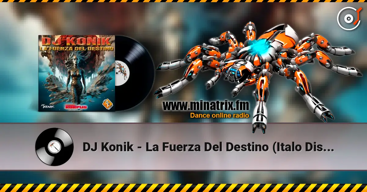 DJ Konik - La Fuerza Del Destino (Italo Disco Mix) слухати онлайн у високій якості | Minatrix.FM