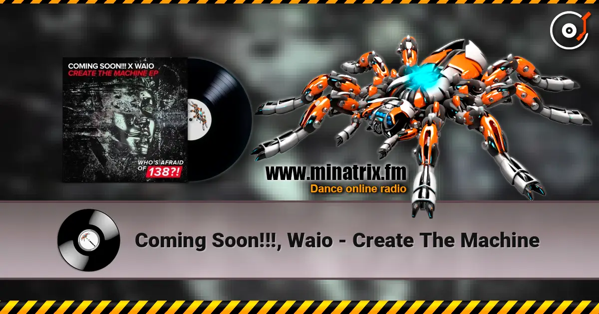 Coming Soon!!!, Waio - Create The Machine слухати онлайн у високій якості | Minatrix.FM