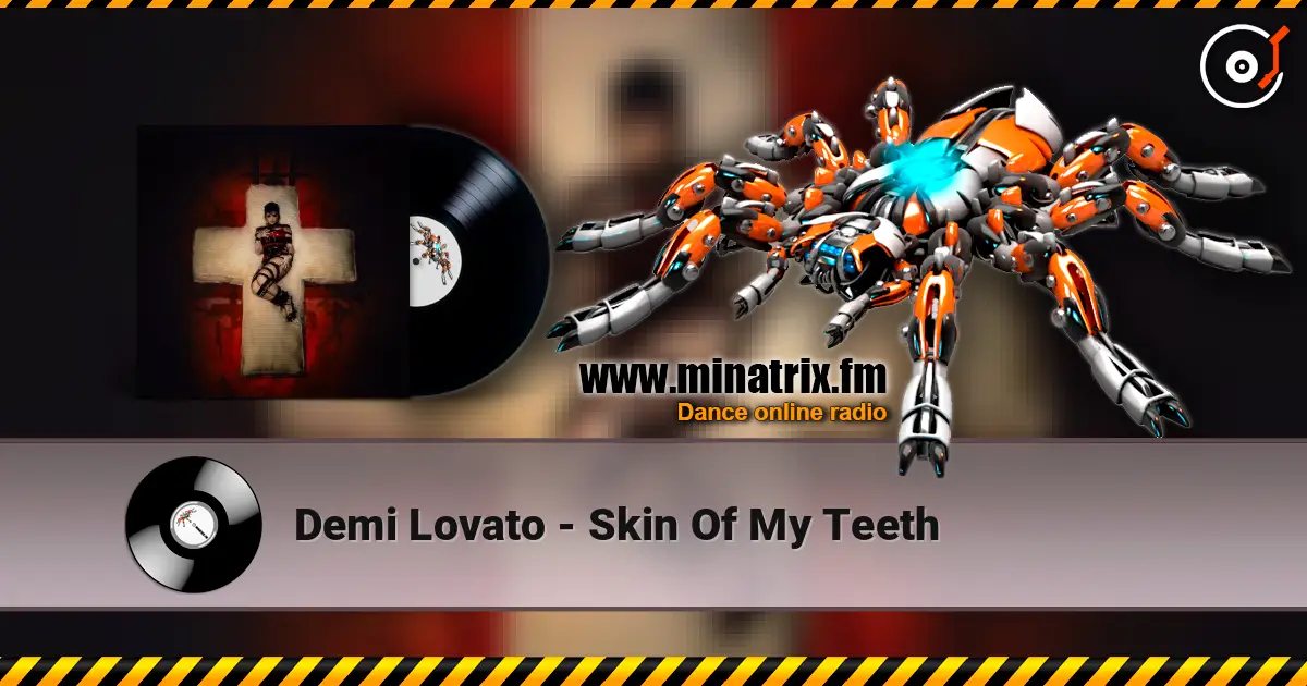 Demi Lovato - Skin Of My Teeth слухати онлайн у високій якості | Minatrix.FM