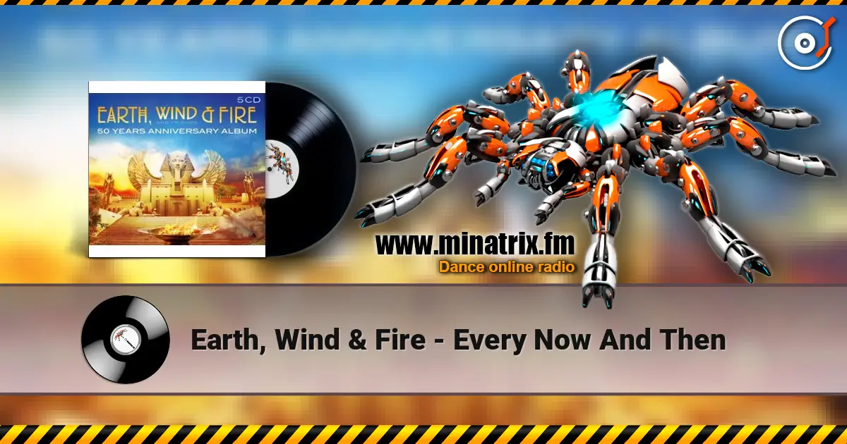 Earth, Wind & Fire - Every Now And Then слухати онлайн у високій якості | Minatrix.FM