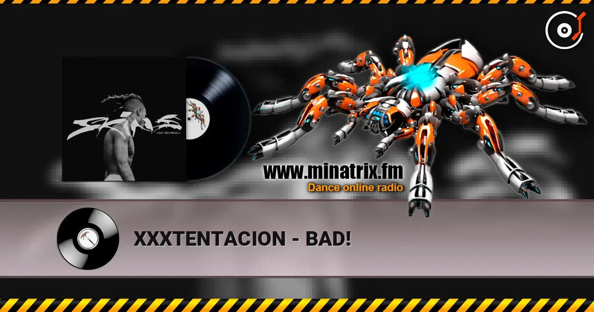 XXXTENTACION - BAD! listen online in high quality | Minatrix.FM