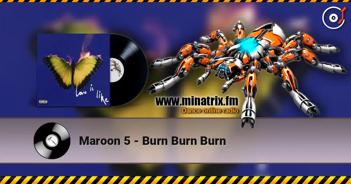 Maroon 5 - Burn Burn Burn слухати онлайн у високій якості | Minatrix.FM