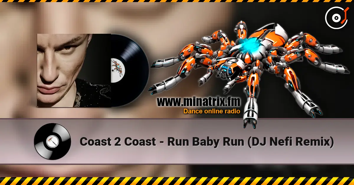 Coast 2 Coast - Run Baby Run (DJ Nefi Remix) listen online in high quality | Minatrix.FM