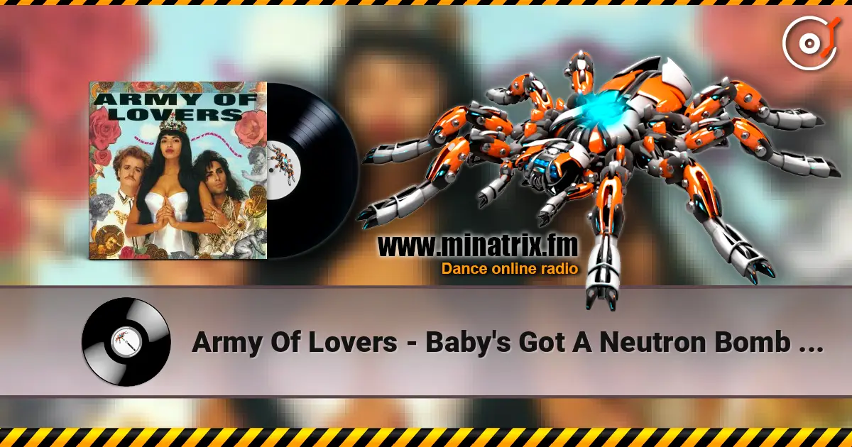 Army Of Lovers - Baby's Got A Neutron Bomb (Remix) слухати онлайн у високій якості | Minatrix.FM