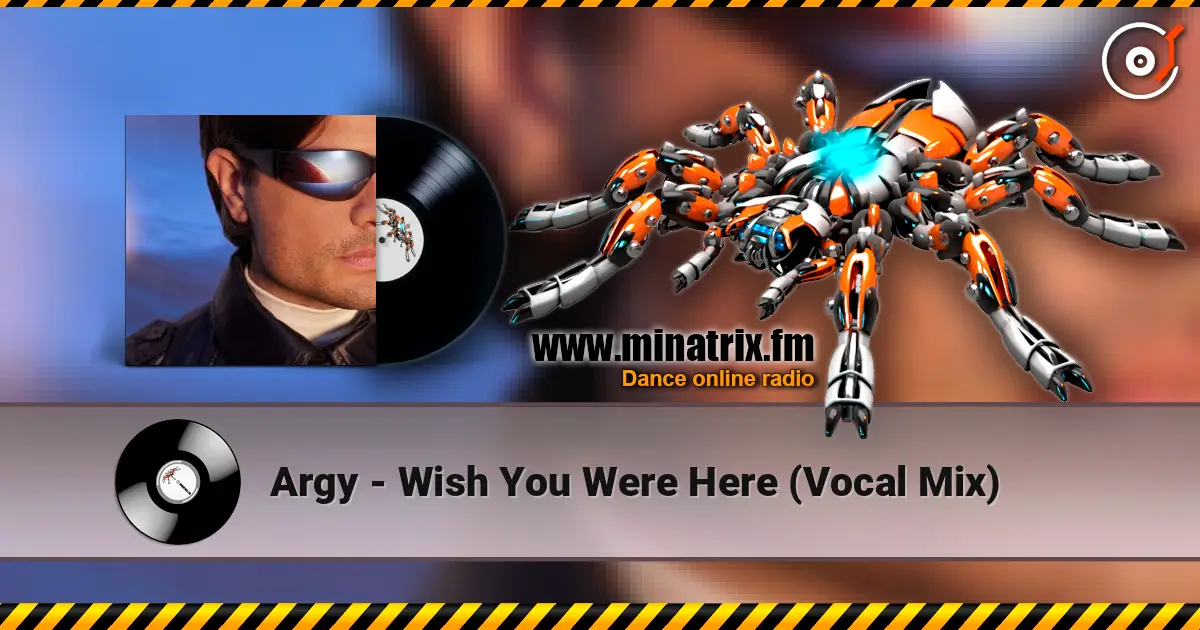 Argy - Wish You Were Here (Vocal Mix) listen online in high quality | Minatrix.FM
