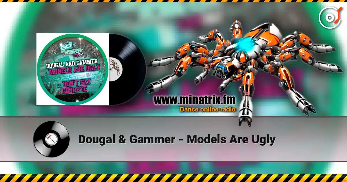 Dougal & Gammer - Models Are Ugly слухати онлайн у високій якості | Minatrix.FM