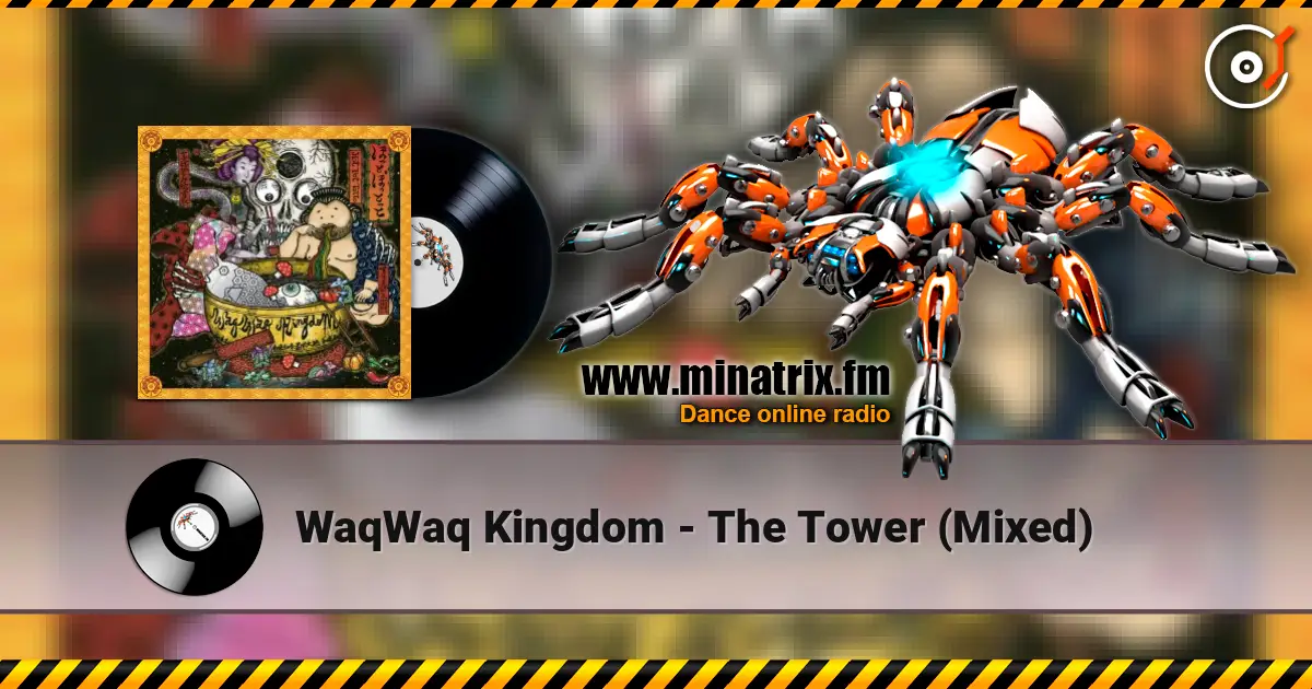 WaqWaq Kingdom - The Tower (Mixed) слухати онлайн у високій якості | Minatrix.FM