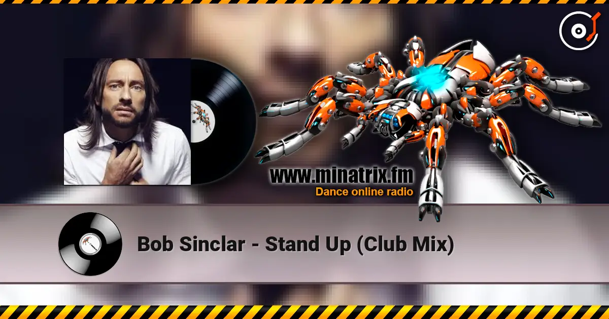 Bob Sinclar - Stand Up (Club Mix) слухати онлайн у високій якості | Minatrix.FM