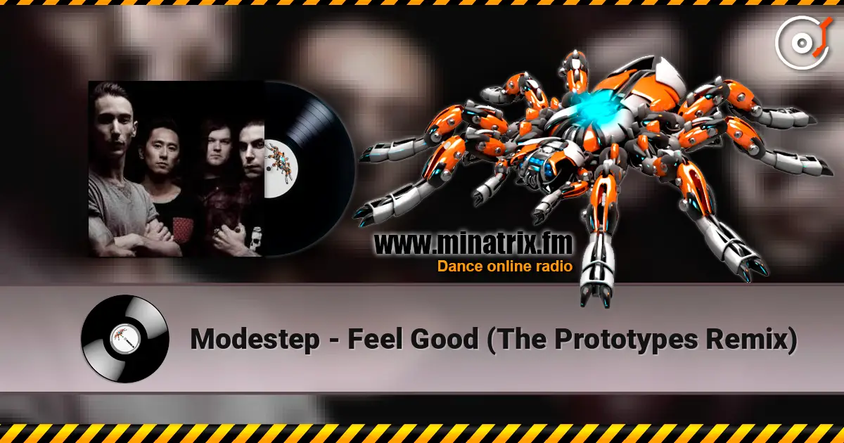 Modestep - Feel Good (The Prototypes Remix) слухати онлайн у високій якості | Minatrix.FM