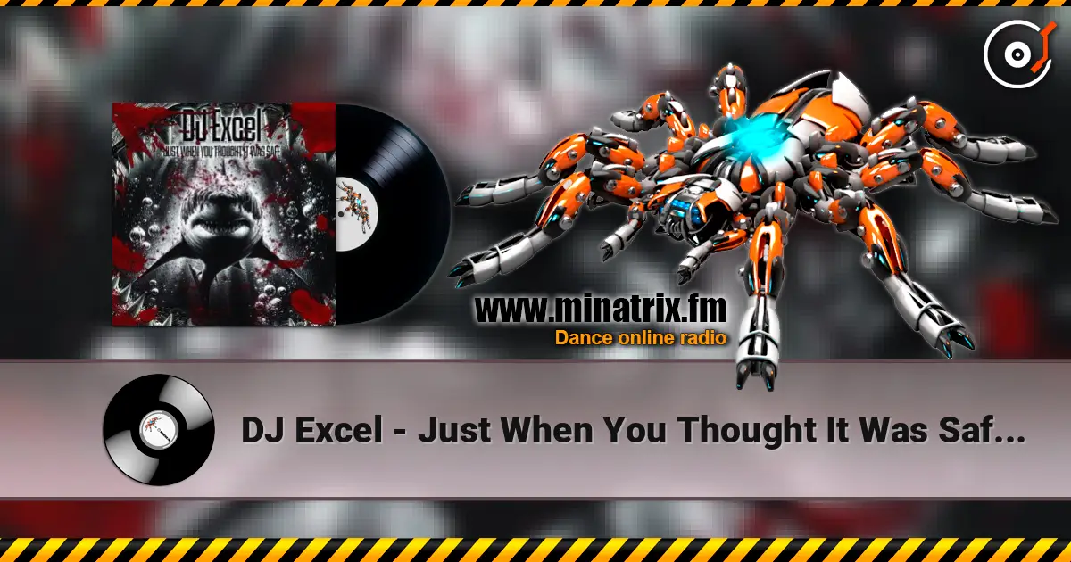 DJ Excel - Just When You Thought It Was Safe (Stu Keating Remix) слухати онлайн у високій якості | Minatrix.FM