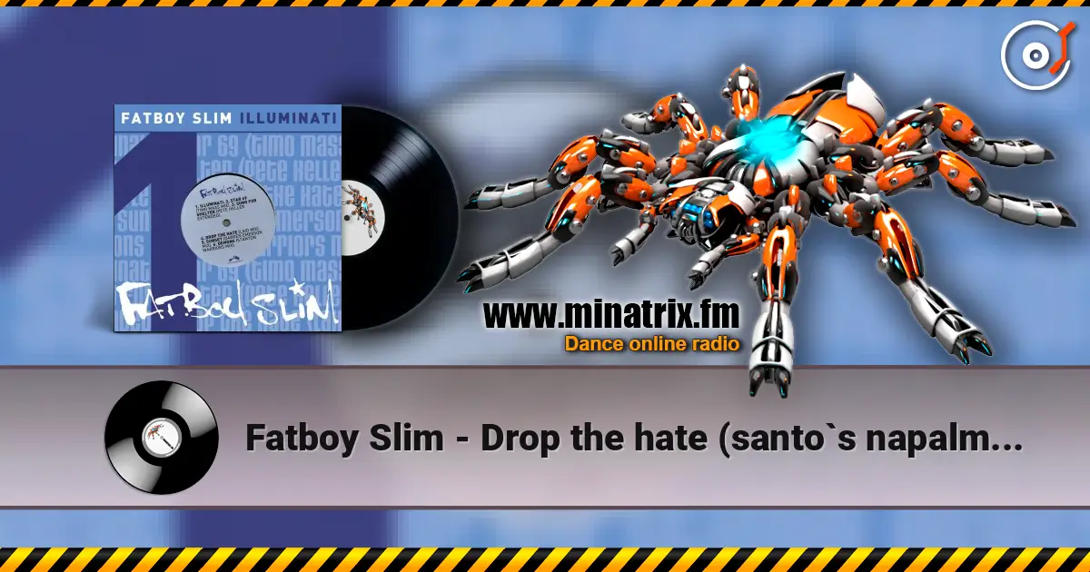 Fatboy Slim - Drop the hate (santo`s napalm reprise) ������� ���������
