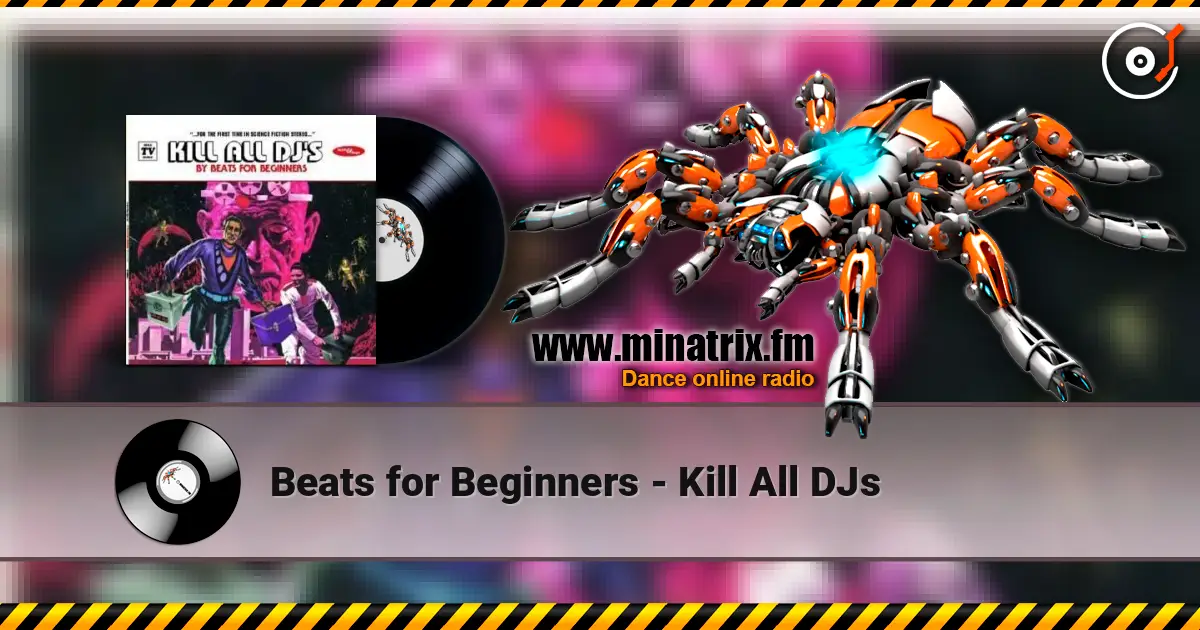 Beats for Beginners - Kill All DJs слухати онлайн у високій якості | Minatrix.FM